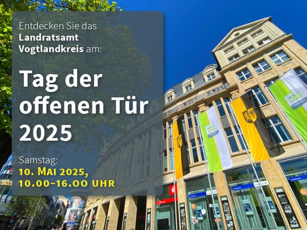 Bild vergr&ouml;&szlig;ern: Ansicht des Landratsamtes Vogtlandkreis mit der Textinformation: "Entdecken Sie das Landratsamt Vogtlandkreis am: Tag der offenen T�r 2025. Samstag 10.Mai 2025, 10:00 - 16:00 Uhr